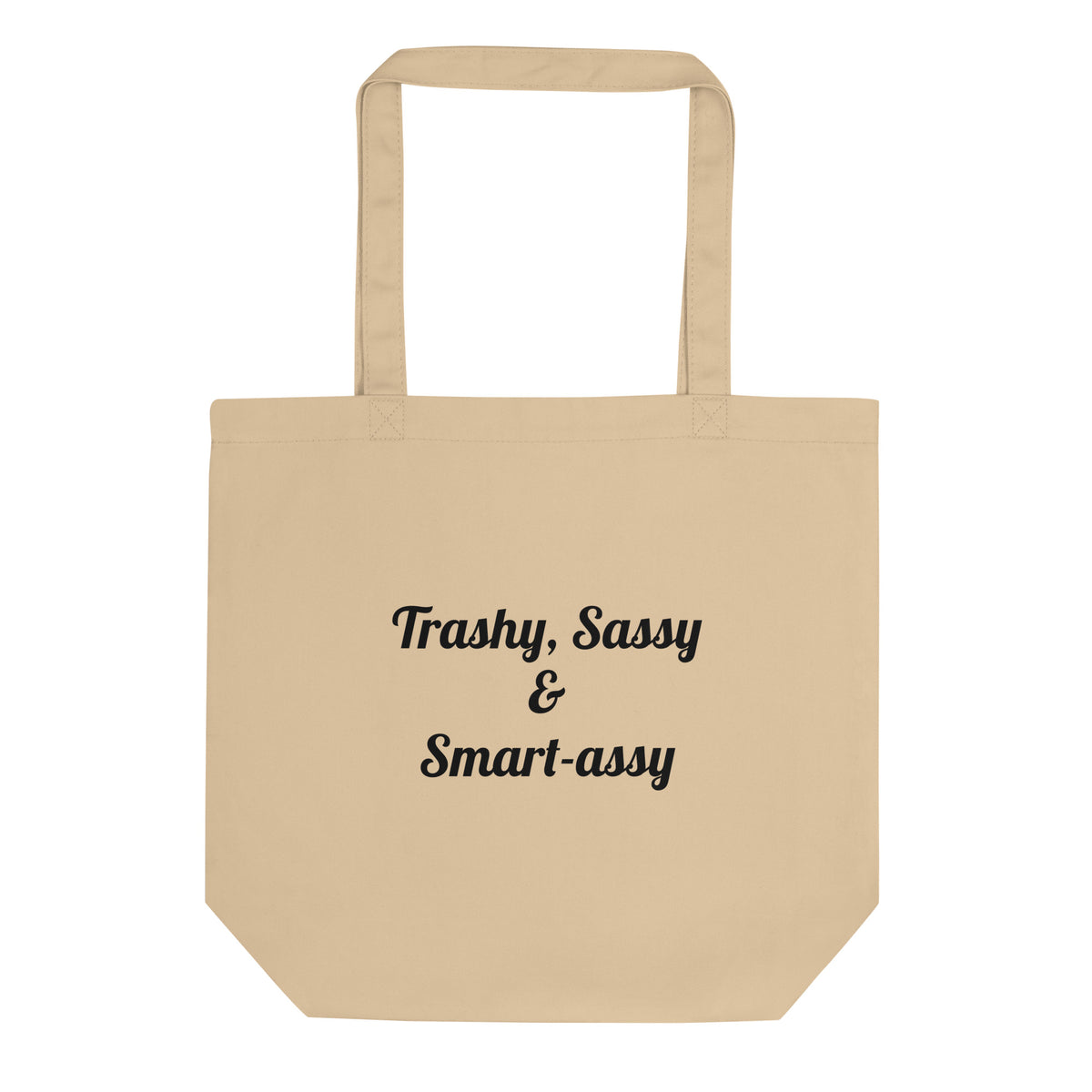 Beige organic cotton tote, back, with black Trashy, Sassy & Smart-assy lettering on white.